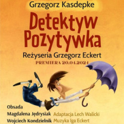 "Detektyw Pozytywka" w Teatrze Żelazny