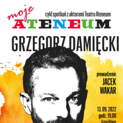 Moje Ateneum – spotkanie z Grzegorzem Damięckim